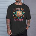 I Closed My Book To Be Here Funny Closed My Book To Be Here T-Shirt Gifts for Him