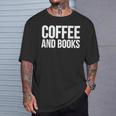 Coffee Book Lover Coffee And Books T-Shirt Gifts for Him