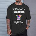 Coloring For Adults s I Love Coloring Books Relaxing T-Shirt Gifts for Him