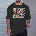 Cool Support Your Local Library Librarian Reading Book Lover T-Shirt Gifts for Him