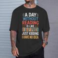 A Day Without Reading I Have No Idea Book Lovers T-Shirt Gifts for Him