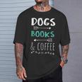 Dogs Books Coffee Tshirt Weekend Shirt Animal Lover Tee T-Shirt Gifts for Him