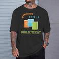 Donde Esta La Biblioteca Library Book ReaderShirt T-Shirt Gifts for Him