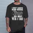 I Don't Always Read Books Bookworm Reading T-Shirt Gifts for Him