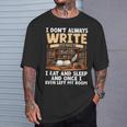 I Don't Always Write Sometimes I Eat And Sleep Book Author T-Shirt Gifts for Him