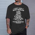 I Don't Have A Book Problem Reading Bookworm T-Shirt Gifts for Him I Don't Have A Book Problem Reading Bookworm T-Shirt Gifts for Him