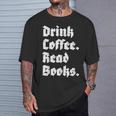 Drink Coffee Read Books Lover Reader Literary T-Shirt Gifts for Him
