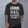 Drink Tea Read Books Be Happy Reading Book Lover T-Shirt Gifts for Him