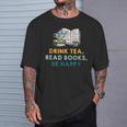 Drink Tea Read Books Be Happy s For Book Lovers T-Shirt Gifts for Him Drink Tea Read Books Be Happy s For Book Lovers T-Shirt Gifts for Him