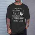 Easily Distracted By Chickens And Coffee And Books T-Shirt Gifts for Him