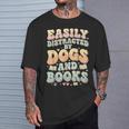 Easily Distracted By Dogs And Books Teacher Dog Mom T-Shirt Gifts for Him