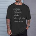 I Enjoy Romantic Walks Through The Bookstore T-Shirt Gifts for Him I Enjoy Romantic Walks Through The Bookstore T-Shirt Gifts for Him