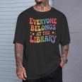 Everyone Belongs At The Library Book Lovers Reading Advocacy T-Shirt Gifts for Him