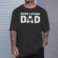 Fathers Day Book Loving Dad Reading Lover Proud Dad T-Shirt Gifts for Him