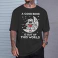 Good Book Is Out Of This World Astronaut Moon Space Bookworm T-Shirt Gifts for Him