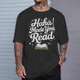 Haha Made You Read Books Bookworm Teacher Librarian T-Shirt Gifts for Him