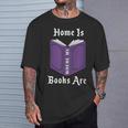 Home Is Where My Books Are T-Shirt Gifts for Him Home Is Where My Books Are T-Shirt Gifts for Him