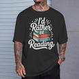 I'd Rather Be Reading Book Lover T-Shirt Gifts for Him