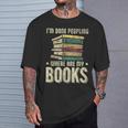 I'm Done Peopling Where Are My Books Reading T-Shirt Gifts for Him