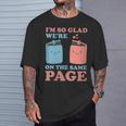 I'm So Glad We'Re On The Same Page Book Lover Writer T-Shirt Gifts for Him