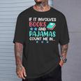 If It Involves Books And Pajamas Bookworm Books T-Shirt Gifts for Him If It Involves Books And Pajamas Bookworm Books T-Shirt Gifts for Him