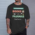If IT Involves Books And Pajamas Count Me In Literary Reader T-Shirt Gifts for Him If IT Involves Books And Pajamas Count Me In Literary Reader T-Shirt Gifts for Him