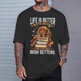 Irish Setter Dog Breed Life Is Better With Books And Irish T-Shirt Gifts for Him