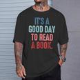 It's A Good Day To Read A Book Book Lover T-Shirt Gifts for Him It's A Good Day To Read A Book Book Lover T-Shirt Gifts for Him