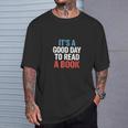 Its A Good Day To Read A Book Saying T-Shirt Gifts for Him