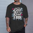 It's Good Day To Read A Book T-Shirt Gifts for Him
