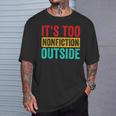 Its Too Nonfiction Outside Book Lover Literary Vintage T-Shirt Gifts for Him Its Too Nonfiction Outside Book Lover Literary Vintage T-Shirt Gifts for Him