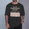 It's Too Nonfictiony Outside Retro Books With Flowers T-Shirt Gifts for Him It's Too Nonfictiony Outside Retro Books With Flowers T-Shirt Gifts for Him