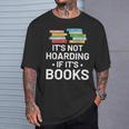 It's Not Hoarding If It's Books Book Lover & Reading T-Shirt Gifts for Him It's Not Hoarding If It's Books Book Lover & Reading T-Shirt Gifts for Him