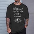 Jane Austen Quotes Fans I Should Infinitely Prefer a Book T-Shirt Gifts for Him Jane Austen Quotes Fans I Should Infinitely Prefer a Book T-Shirt Gifts for Him