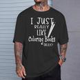 I Just Really Like Coloring Books Okay Quote T-Shirt Gifts for Him I Just Really Like Coloring Books Okay Quote T-Shirt Gifts for Him