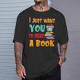 I Just Want You To Read A Book For Men Women T-Shirt T-Shirt Gifts for Him