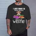 I Just Want To Read Books And Pet My Westies T-Shirt Gifts for Him