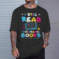 Kindergarten Teacher I Still Read Childrens Books T-Shirt Gifts for Him Kindergarten Teacher I Still Read Childrens Books T-Shirt Gifts for Him