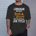 Librarian Because Book Wizard Isn't An Official Job Title T-Shirt Gifts for Him