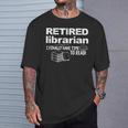 Librarian Retirement Party Retired Book Lover T-Shirt Gifts for Him Librarian Retirement Party Retired Book Lover T-Shirt Gifts for Him