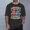 Libraries Are For Everyone Librarians Banned Book Lovers T-Shirt Gifts for Him