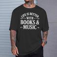 Life Is Better With Books & Music T-Shirt Gifts for Him