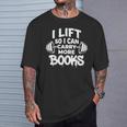Lift So I Can Carry More Books Book Lover Gym Fitness T-Shirt Gifts for Him Lift So I Can Carry More Books Book Lover Gym Fitness T-Shirt Gifts for Him