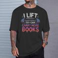 I Lift So I Can Carry More Books Reader T-Shirt Gifts for Him