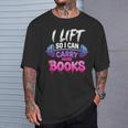 I Lift So I Can Carry More Books Reader Workout T-Shirt Gifts for Him