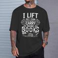 I Lift So I Can Carry More Books Reading Reader Book Workout T-Shirt Gifts for Him I Lift So I Can Carry More Books Reading Reader Book Workout T-Shirt Gifts for Him