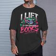 I Lift So I Can Carry More Books Reading Reader Workout Gym T-Shirt Gifts for Him
