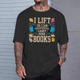 I Lift So I Can Carry More Books Reading Reader Workout T-Shirt Gifts for Him
