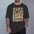 I Lift So I Can Carry More Books T-Shirt Gifts for Him