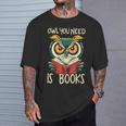 Literary Bird Reading Owl You Need Is Books T-Shirt Gifts for Him Literary Bird Reading Owl You Need Is Books T-Shirt Gifts for Him